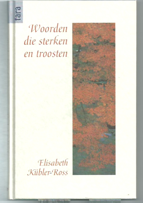 Kubler-Ross, Elisabeth Woorden die sterken en troosten