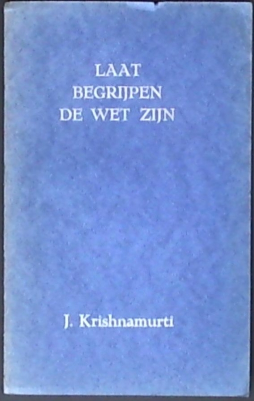 Krishnamurti, J. Laat begrijpen de wet zijn