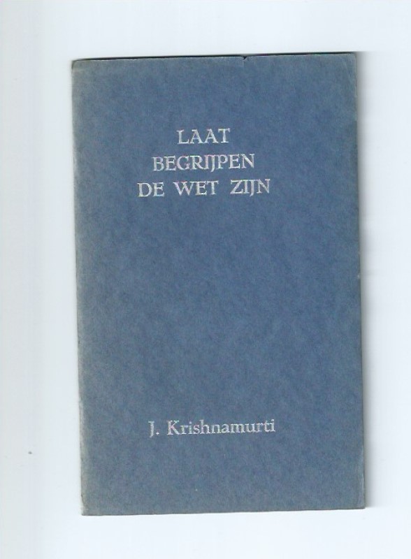 Krishnamurti, J. Laat begrijpen de wet zijn