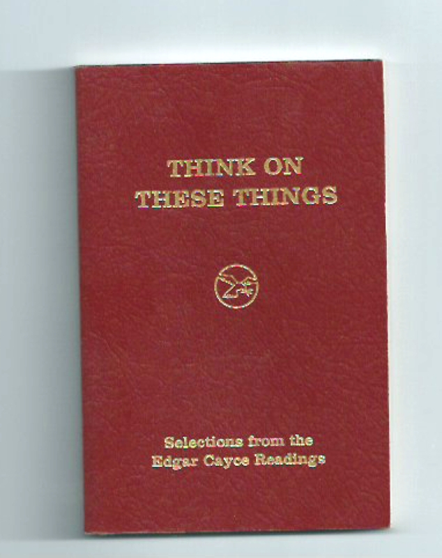 Cayce, Edgar Think on these things