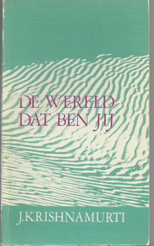 Krishnamurti, J. De Wereld dat ben jij