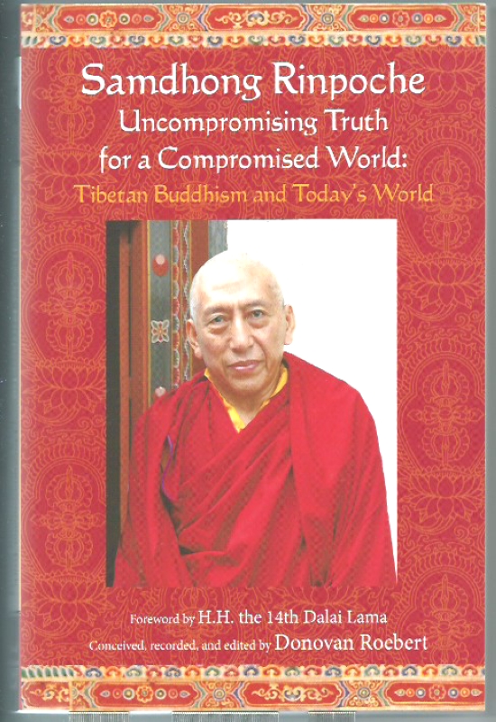 Rinpoche, Samdhong Uncompromising Truth for a Compromised World