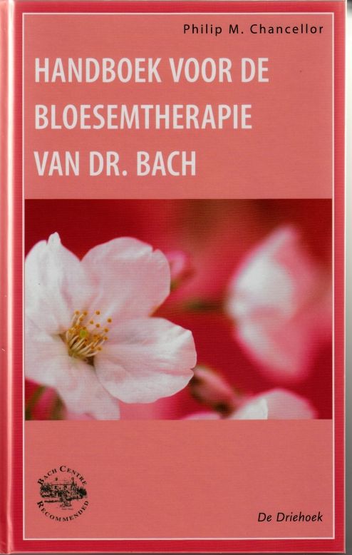 Chancellor, Philip M. Handboek voor de Bloesemtherapie van Dr.Bach
