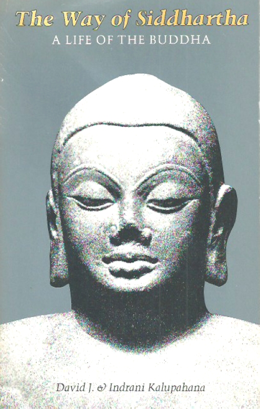 Kalupahana, David J. & Indrani The Way of Siddhartha