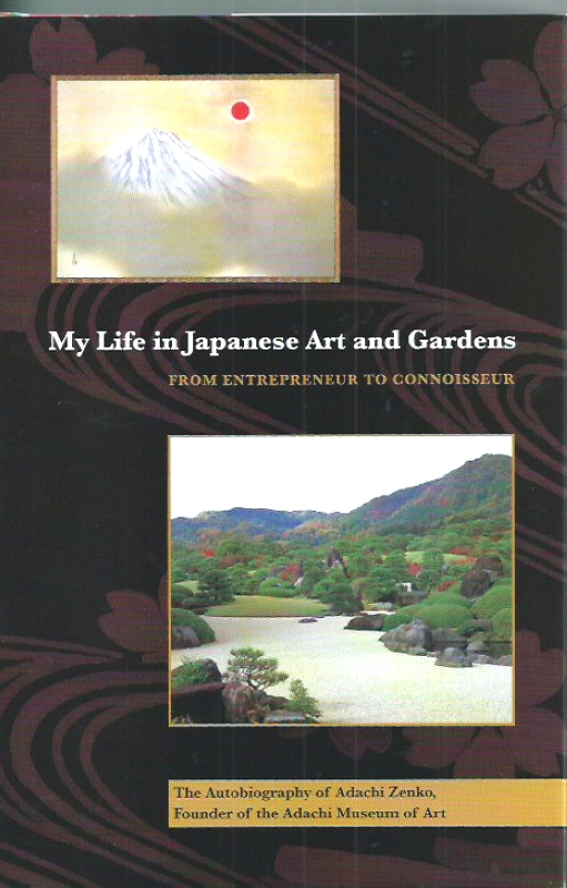 Zenko, Adachi My Life in Japanese Art and Gardens