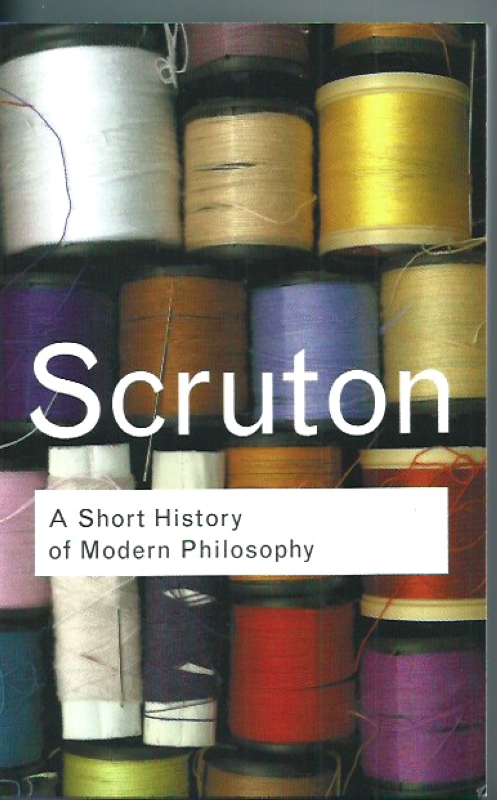 Scruton, Roger A Short History of Modern Philosophy