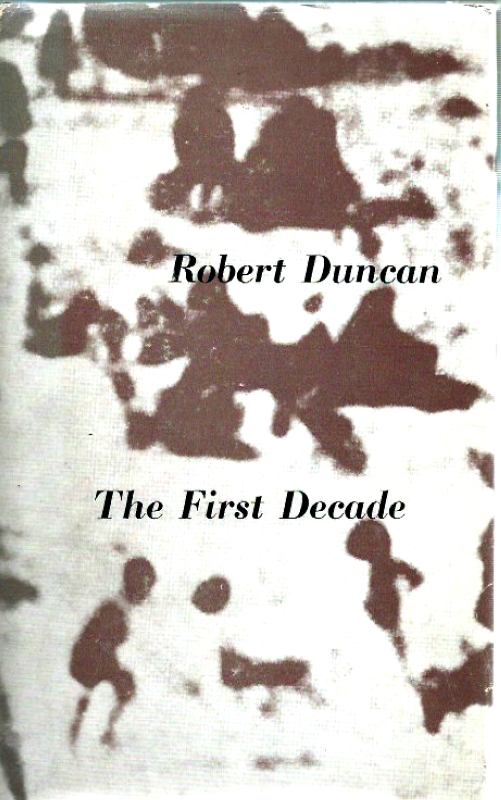 Duncan, Robert The First Decade
