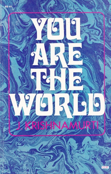 Krishnamurti, J. You are the world