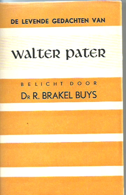 Brakel Buys, Dr.R. De Levende gedachten van Walter Pater
