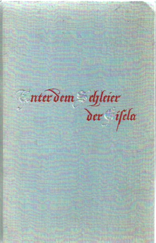 Gunther, Prof. Dr. Rudolf & Agnes Unter dem Schleier der Gisela