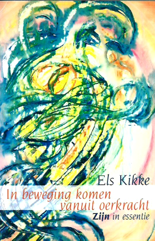 Kikke, Els In beweging komen vanuit oerkracht.