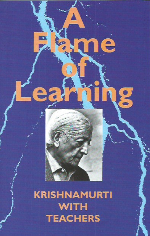 Krishnamurti, J. A Flame of Learning. Krishnamurti with teachers