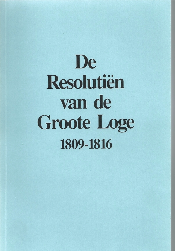 Boerenbeker, Dr. E.A De Resolutien van de Groote Loge . deel 3- 1809-1816