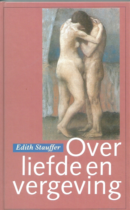 Stauffer, Edith Over liefde en vergeving