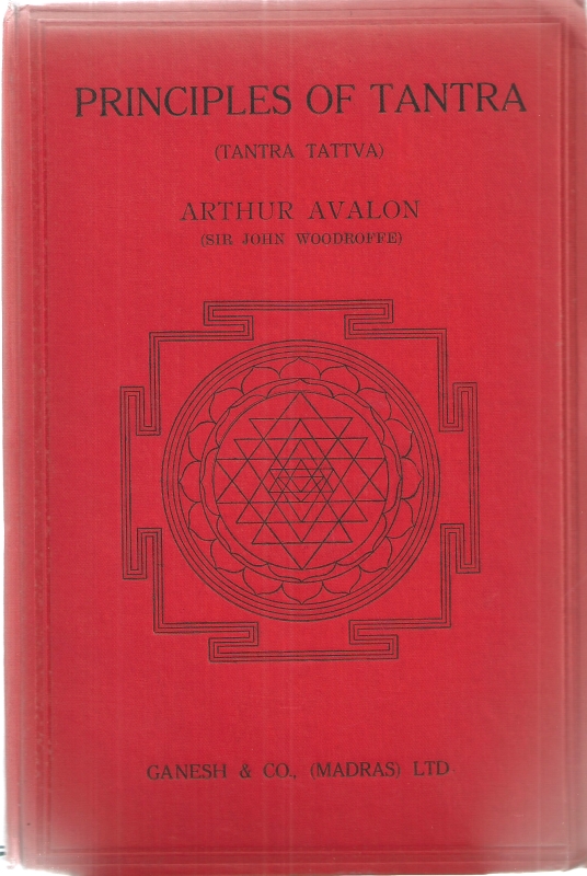 Avalon ( Sir John Woorroffe), Arthur Principles of Tantra.