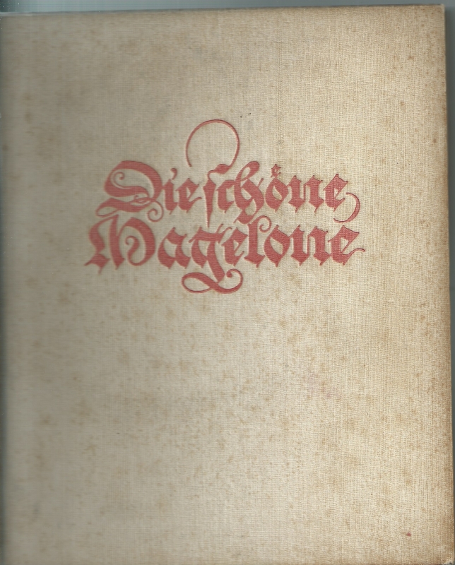 Degering, Hermann Die schone Magelone. Hystoria von dem edeln ritter Peter von Provenz und der schonsten Magelona