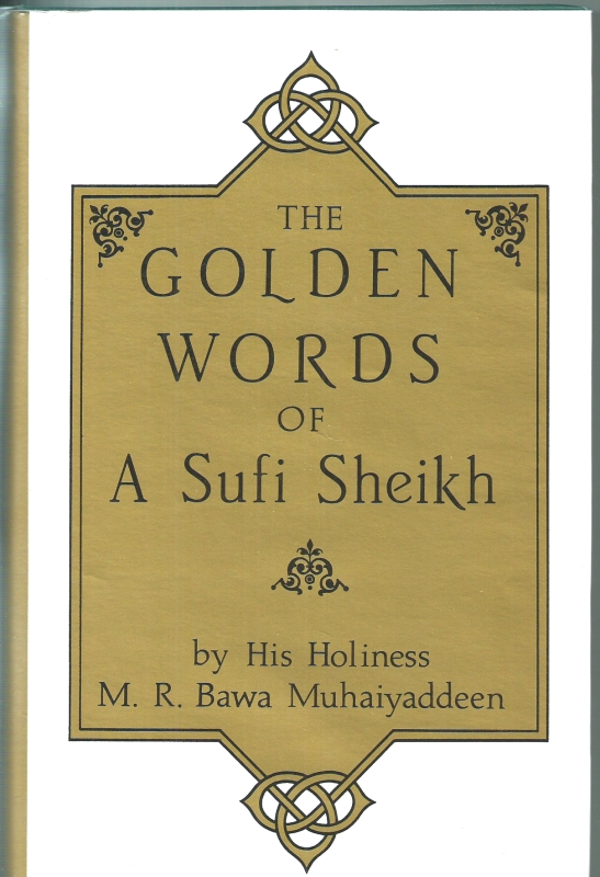 Bawa Muhaiyaddeen, M.R. The Golden words of a Sufi Sheikh