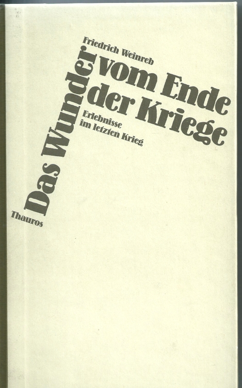 Weinreb, Friedrich Das Wunder vom Ende der Kriege