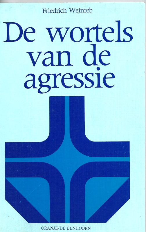 Weinreb, Friedrich De wortels van de agressie