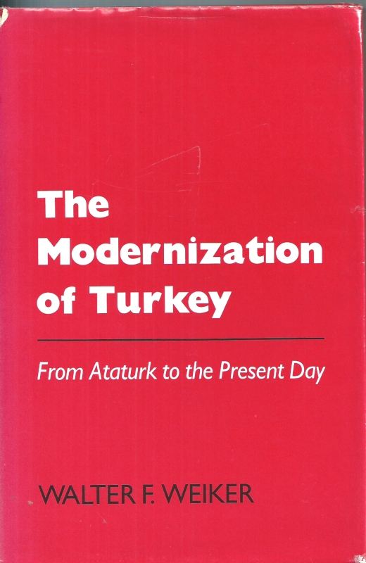 Weiker, Walter F. The Modernization of Turket