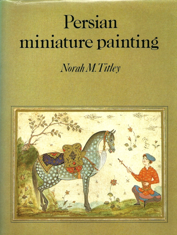 Titley, Nora M. Persian miniature painting