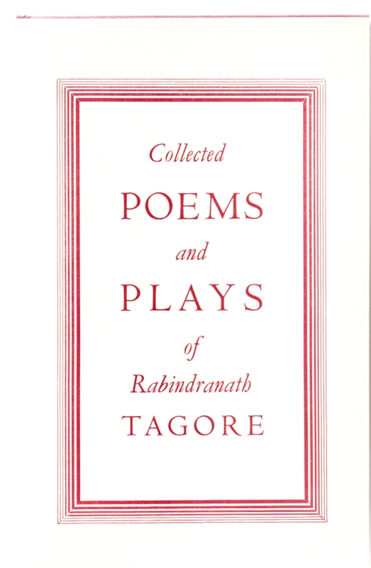 Tagore, Rabindranath Collected poems and plays of Rabindranath Tagore