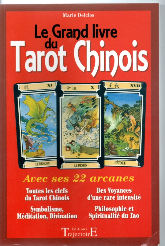 Declos, Marie Le Grand Livre de Tarot Chinois ( avec 22 arcanes en couleurs )