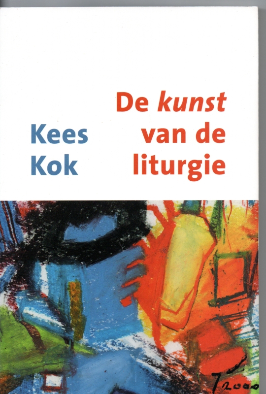 Kok, Kees De Kunst van de liturgie