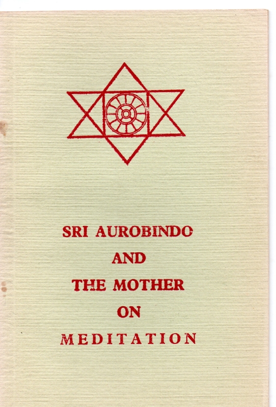 Aurobindo and the Mother, Sri On Meditation