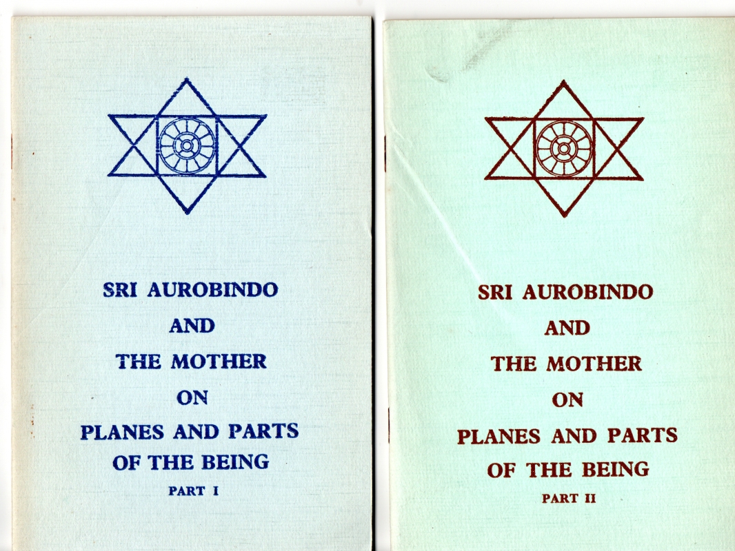 Aurobindo and the mother, Sri On Planes and parts of the being. 2 vols.