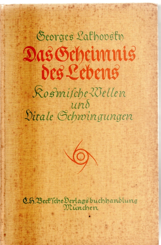 Lakhovsky, Georges Das Geheimnis des Lebens