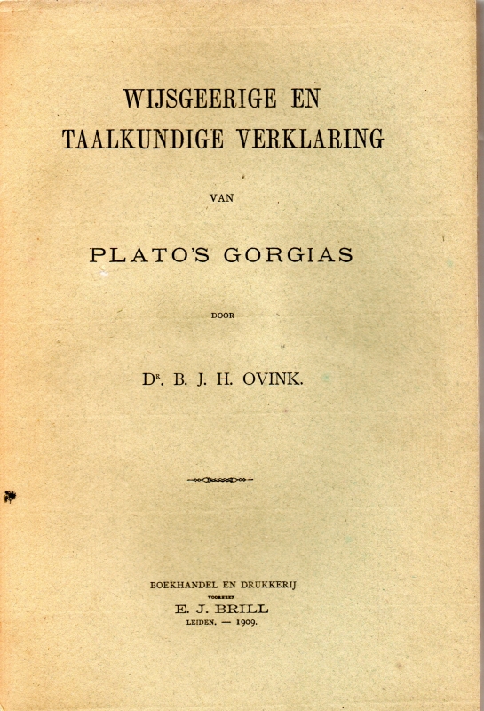 Ovink, Dr. B.J.H. Wijsgeerige en taalkundige verklaring van Plato's Gorgias