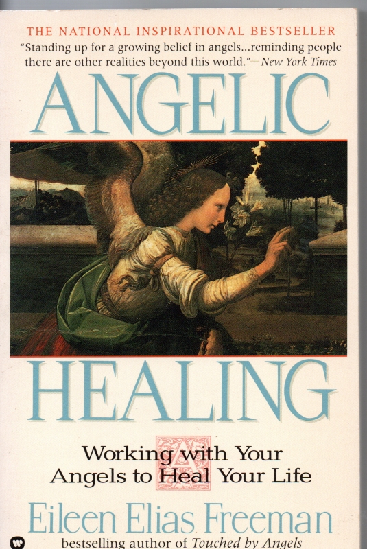 Freeman, Eileen Elias Angelic Healing .Working with your angels
