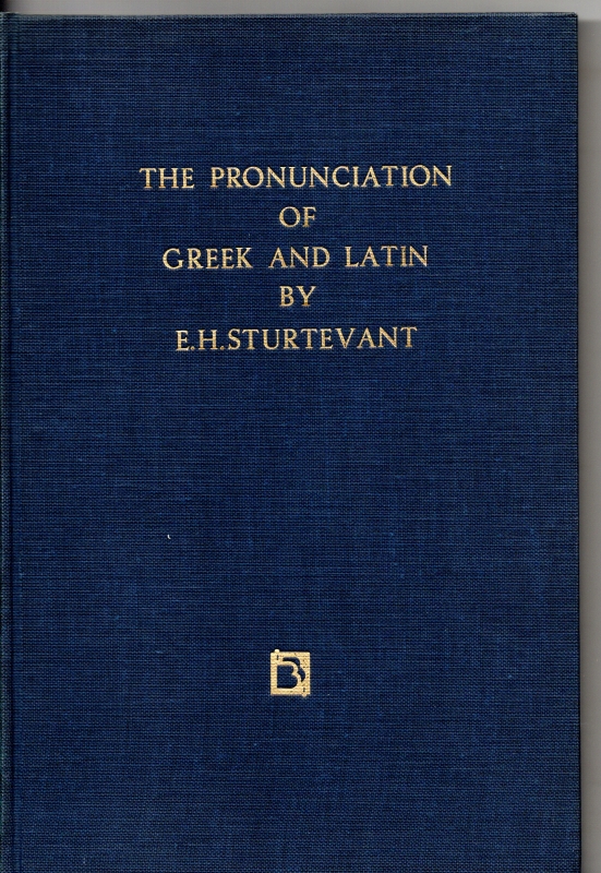 Sturtevant, E.H. The Pronunciation of Greek and Latin