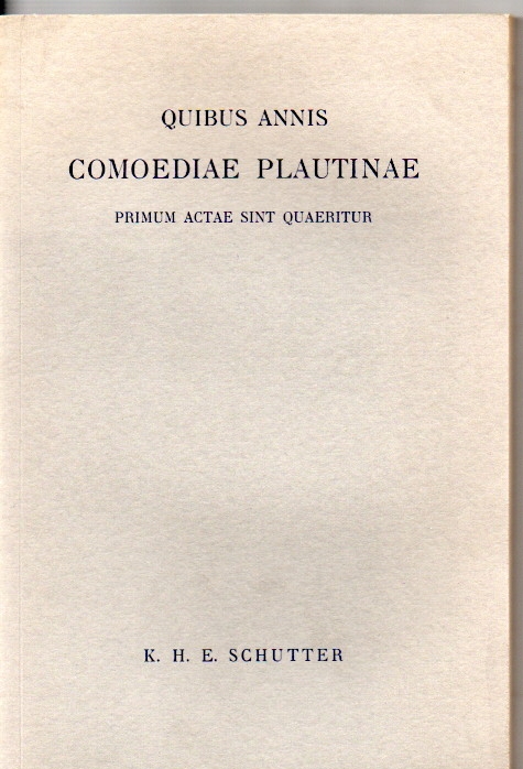 Schutter, K.H.E. Quibus annis comoediae plautinae primum actae sint quaeritur.