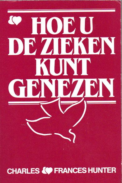 Hunter, Charles & Frances Hoe u de zieken kunt genezen
