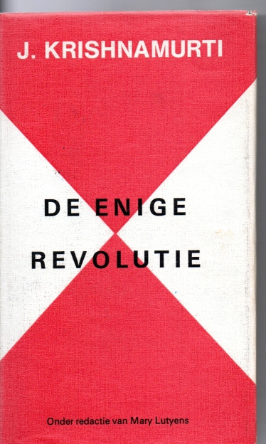 Krishnamurti, J. De Enige Revolutie