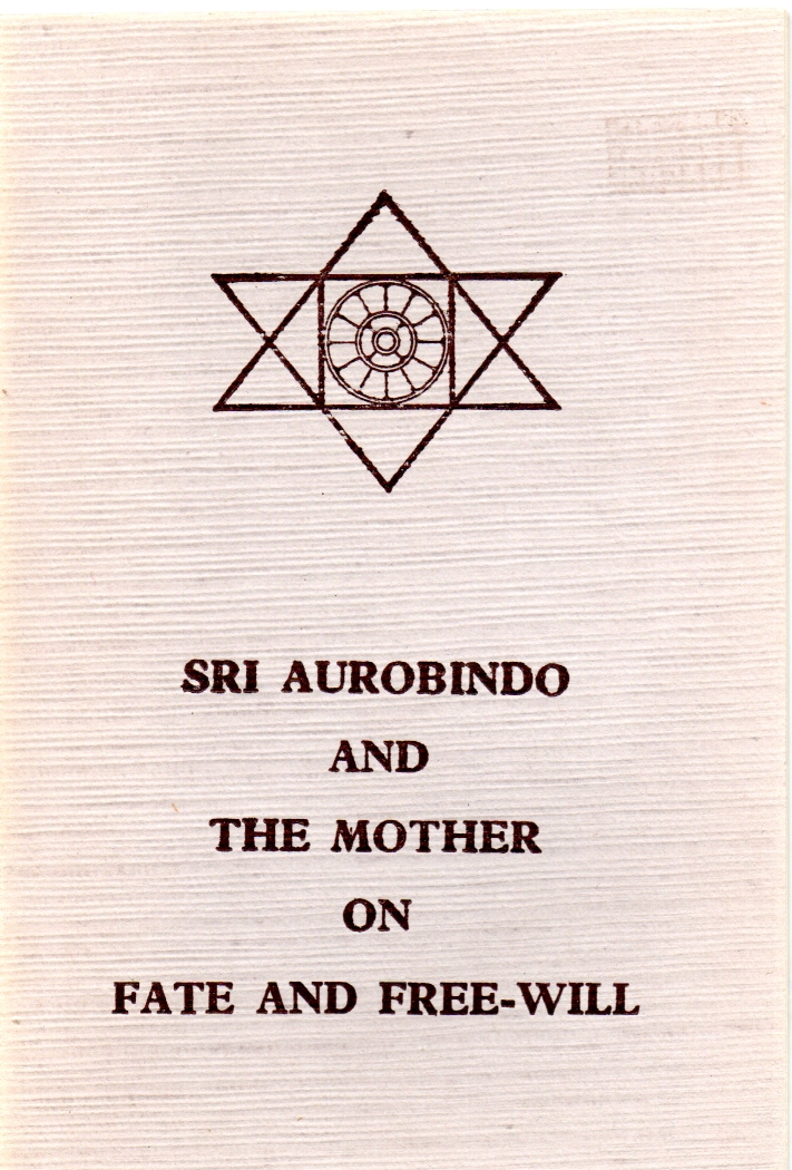 Aurobindo and the Mother, Sri & The Sri Aurobindo and the Mother on Fate and Free Will