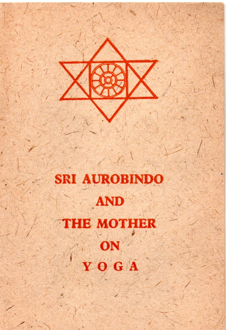 Aurobindo and Mother, Sri & The Sri Aurobindo and the Mother on Yoga