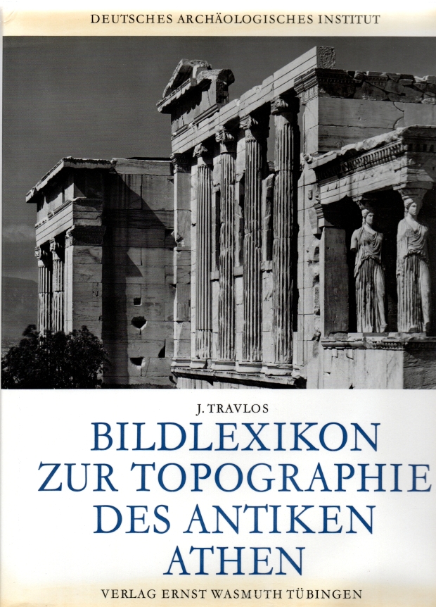 Travlos, J. Bildlexikon zur Topographie des Antiken Athen