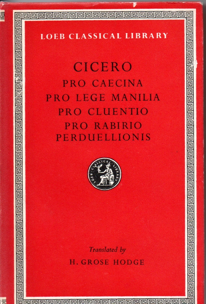 Cicero Pro Lege Manilia. Pro Caecina. Pro Cluentio. Pro Rabirio Perduellionis Reo - LCLnr. 198