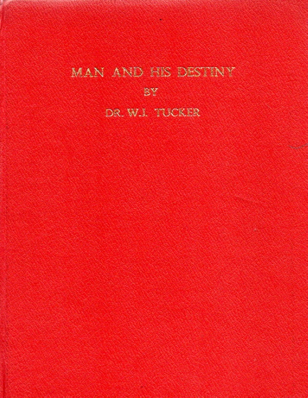 Tucker, W.J. Man and his Destiny