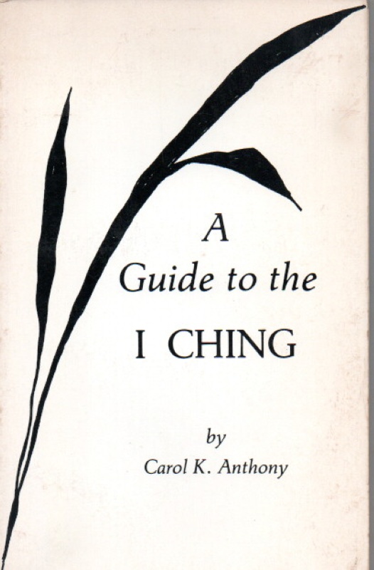 Anthony, Carol K A Guide to the I Ching