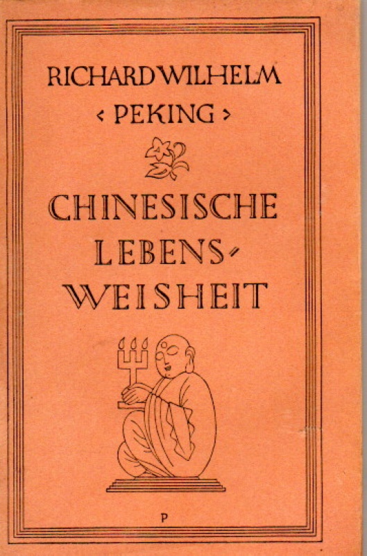 Wilhelm, Richard Peking Chinesische Lebensweisheit