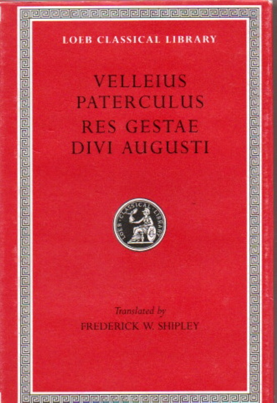 Paterculus, Velleius Res Gestae Divi Augusti. LCL: 152