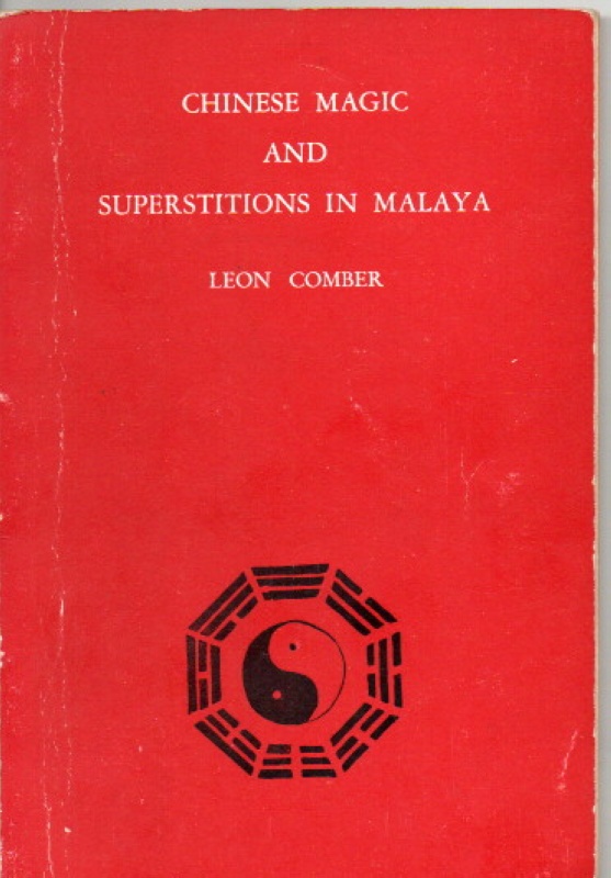 Comber, Leon Chinese Magic and Superstitions in Malaya