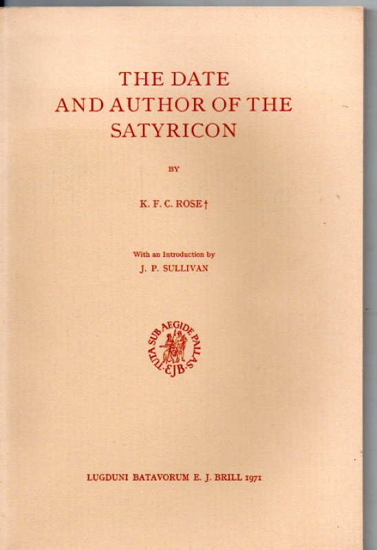 Rose, K.F.C. The Date and author of the Satyricon
