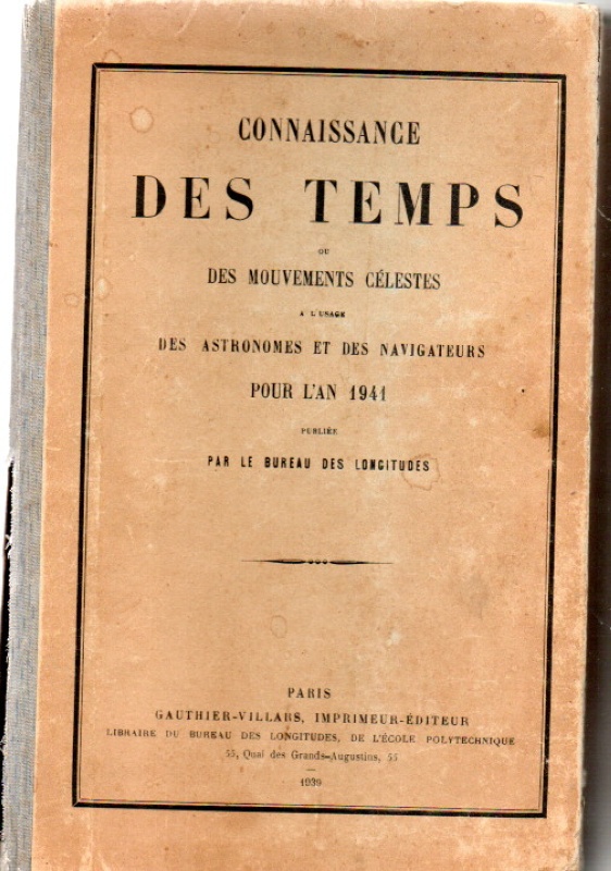 Bureau des Longtitudes Connaissance des Temps ou des mouvement celestes a l'usage des Astronomes et des navigateurs pour l'an1941