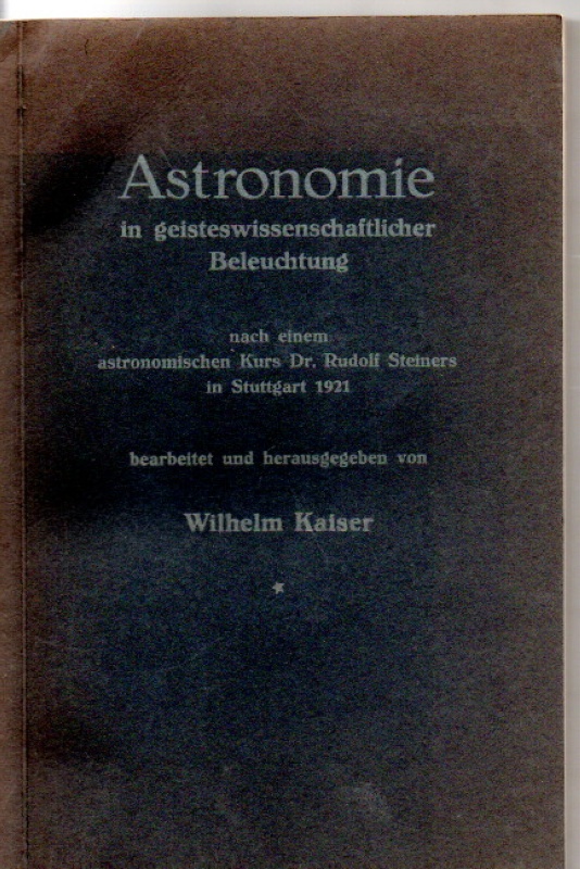 Kaiser, Wlhelm Astronomie in geisteswissenschaftlicher Beleuchtung