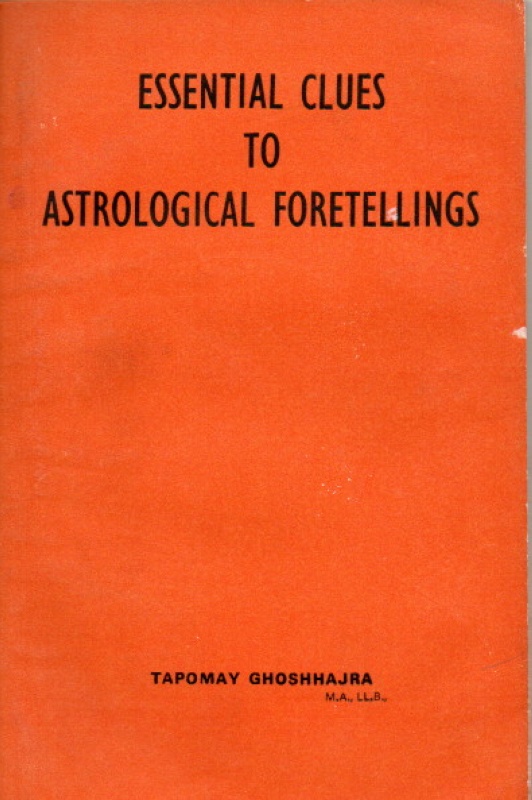 Ghoshhajra, T. Essential Clues to Astrological Foretellings